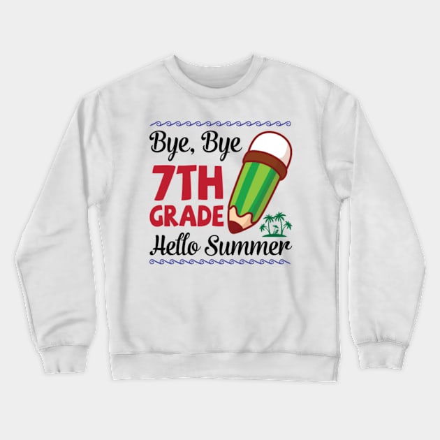 Bye Bye 7th Grade Hello Summer Happy Class Of School Senior Crewneck Sweatshirt by joandraelliot